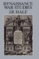 Renaissance War Studies di John Hale, J. R. Hale edito da CONTINNUUM 3PL