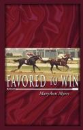 Favored to Win di MaryAnn Myers, Mrs Maryann Myers edito da Sunrise Horse Farm