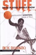 Stuff Good Players Should Know di Dick DeVenzio edito da Pgc Basketball