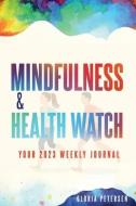 Mindfulness & Health Watch di Gloria Petersen edito da LIGHTNING SOURCE INC