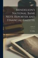Mendelson's National Bank Note Reporter and Financial Gazette; VI No. 9 di A. Cohn edito da LIGHTNING SOURCE INC