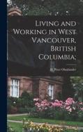 Living and Working in West Vancouver, British Columbia; edito da LIGHTNING SOURCE INC