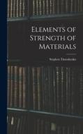 Elements of Strength of Materials di Stephen Timoshenko edito da LIGHTNING SOURCE INC