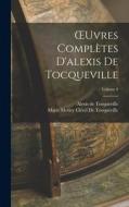 OEuvres Complètes D'alexis De Tocqueville; Volume 9 di Alexis De Tocqueville, Marie Motley Clérel de Tocqueville edito da LEGARE STREET PR