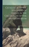 Catalogue of the Specimens of Snakes in the Collection of the British Museum di John Edward Gray edito da LEGARE STREET PR