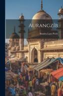 Aurangzíb di Stanley Lane-Poole edito da LEGARE STREET PR