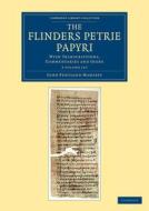 The Flinders Petrie Papyri 3 Volume Set di John Pentland Mahaffy, J.G. Smyly edito da Cambridge University Press