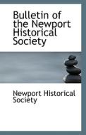 Bulletin Of The Newport Historical Society di Newport Historical Society edito da Bibliolife