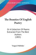 The Beauties of English Poetry: Or a Collection of Poems Extracted from the Best Authors (1801) di Publisher Vergani Publisher, Vergani Publisher edito da Kessinger Publishing