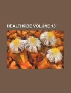 Healthside Volume 13 di Books Group edito da Rarebooksclub.com