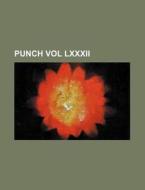 Punch Vol LXXXII di Books Group edito da Rarebooksclub.com