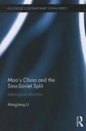 Mao's China and the Sino-Soviet Split di Mingjiang (S. Rajaratnam School of International Studies Li edito da Taylor & Francis Ltd