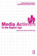 Media Activism in the Digital Age di Victor Pickard edito da Taylor & Francis Ltd