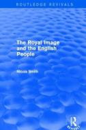 The Royal Image And The English Peo di SMITH edito da Taylor & Francis