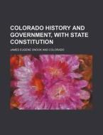 Colorado History And Government, With St di James Eugene Snook edito da Rarebooksclub.com
