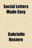 Social Letters Made Easy di Gabrielle Rosiere edito da General Books