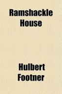 Ramshackle House di Hulbert Footner edito da General Books