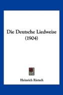 Die Deutsche Liedweise (1904) di Heinrich Rietsch edito da Kessinger Publishing
