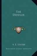 The Diddler di A. E. Senter edito da Kessinger Publishing