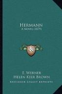 Hermann: A Novel (1879) di E. Werner edito da Kessinger Publishing