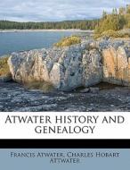 Atwater History And Genealogy di Francis Atwater, Charles Hobart Attwater edito da Nabu Press