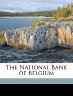 The National Bank Of Belgium di Charles A. 1861 Conant edito da Nabu Press