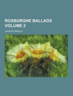 Roxburghe Ballads Volume 2 di Charles Hindley edito da Theclassics.us