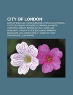 City of London di Quelle Wikipedia edito da Books LLC, Reference Series