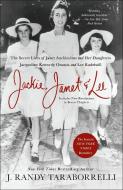 Jackie, Janet & Lee: The Secret Lives of Janet Auchincloss and Her Daughters Jacqueline Kennedy Onassis and Lee Radziwil di J. Randy Taraborrelli edito da GRIFFIN