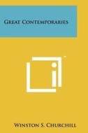 Great Contemporaries di Winston S. Churchill edito da Literary Licensing, LLC