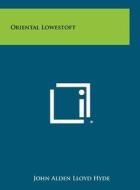 Oriental Lowestoft di John Alden Lloyd Hyde edito da Literary Licensing, LLC