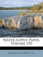 Water-Supply Paper, Volume 370 di US Geological Survey Library edito da Nabu Press