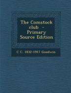 Comstock Club di C. C. 1832-1917 Goodwin edito da Nabu Press