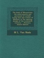 The Book of Missourians; The Achievements and Personnel of Notable Living Men and Women of Missouri in the Opening Decade of the Twentieth Century; - di M. L. Van Nada edito da Nabu Press