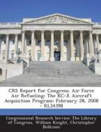 Crs Report For Congress di William Knight, Christopher Bolkcom edito da Bibliogov