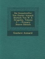 Die Genzstreifer: Von Gustav Aimard. Deutsch Von W. E. Drugulin, Volume 2... - Primary Source Edition di Gustave Aimard edito da Nabu Press