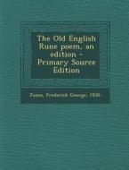 The Old English Rune Poem, an Edition - Primary Source Edition di Frederick George Jones edito da Nabu Press