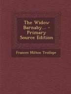 The Widow Barnaby... - Primary Source Edition di Frances Milton Trollope edito da Nabu Press