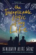 The Inexplicable Logic of My Life di Benjamin Alire Saenz edito da HOUGHTON MIFFLIN