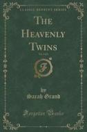 The Heavenly Twins, Vol. 3 Of 3 (classic Reprint) di Sarah Grand edito da Forgotten Books