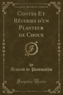 Contes Et Reveries D'un Planteur De Choux (classic Reprint) di Armand De Pontmartin edito da Forgotten Books
