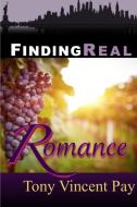 Finding Real Romance di Tony V. Pay edito da Lulu.com