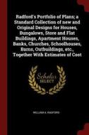 Radford's Portfolio of Plans; A Standard Collection of New and Original Designs for Houses, Bungalows, Store and Flat Bu di William A. Radford edito da CHIZINE PUBN