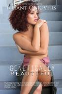 Genetically Beautiful di Bryant Quiovers edito da Lulu.com