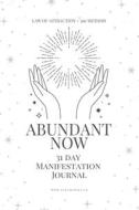 Abundant Now ¿ 31 Day Manifestation Workbook + Journal di Tatum Jones edito da Lulu.com