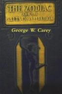 The Zodiac and the Salts of Salvation: Two Parts di George W. Carey edito da BLURB INC