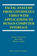 Facial Analysis from Continuous Video with Applications to Human-Computer Interface di Antonio J. Colmenarez, T-S. Huang, Ziyou Xiong edito da Springer US