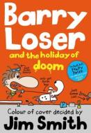 Barry Loser and the Holiday of Doom di Jim Smith edito da Egmont UK Ltd