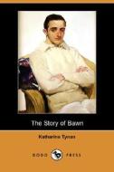 The Story Of Bawn (dodo Press) di Katharine Tynan edito da Dodo Press