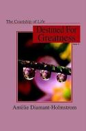 The Courtship of Life: Book II: Destined for Greatness di Amelie Diamant-Holmstrom, Amilie Diamant-Holmstrom edito da ADVANCED MARKETING TECHNOLOGIE